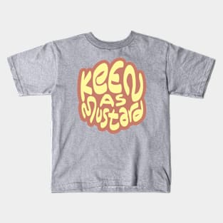 Keen As Mustard Kids T-Shirt